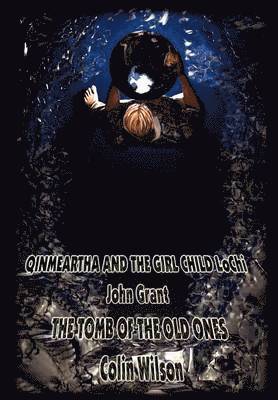 John Grant, Colin Wilson - Qinmeartha & the Girl Child Lochi & The Tomb of the Old Ones, Inbunden