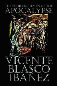 bokomslag The Four Horsemen of the Apocalypse by Vicente Blasco Ibez, Fiction, Literary