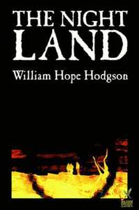 bokomslag The Night Land by William Hope Hodgson, Science Fiction
