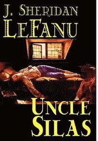 bokomslag Uncle Silas by J.Sheridan LeFanu, Fiction, Mystery & Detective, Classics, Literary