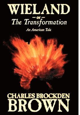 bokomslag Wieland; or, the Transformation. An American Tale by Charles Brockden Brown, Fiction, Horror