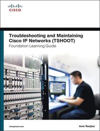 bokomslag Troubleshooting and Maintaining Cisco IP Networks (Tshoot) Foundation Learning Guide: (Ccnp Tshoot 300-135)