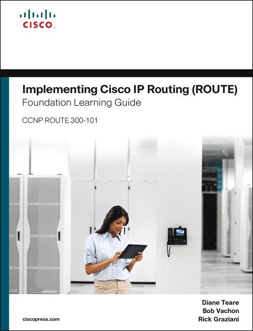 Diane Teare, Bob Vachon, Rick Graziani - Implementing Cisco IP Routing (ROUTE) Foundation Learning Guide, Inbunden