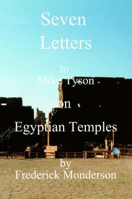 Seven Letters to Mike Tyson on Egyptian Temples 1