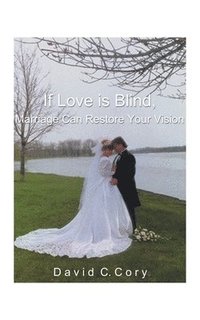bokomslag If Love is Blind, Marriage Can Restore Your Vision