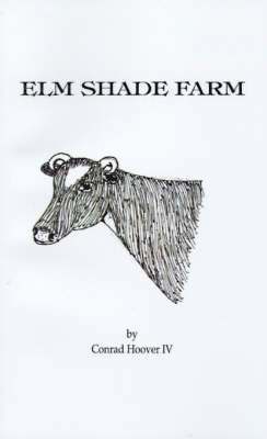 Conrad Hoover, Willard Edwards, IV Hoover, Conrad, Conrad IV Hoover - ELM Shade Farm, Häftad