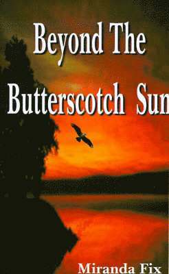 Beyond the Butterscotch Sun 1