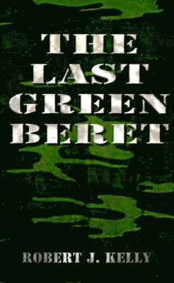 Robert J. Kelly - Last Green Beret, Häftad