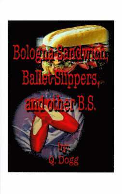 bokomslag Bologna Sandwich, Ballet Slippers, and Other B.S.