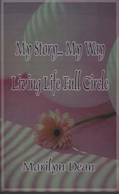 bokomslag My Story...My Way Living Life Full Circle