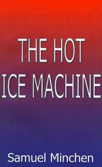 bokomslag The Hot Ice Machine