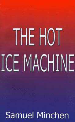 bokomslag The Hot Ice Machine