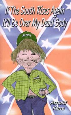 Arnold Kane - If the South Rises Again It'll be Over My Dead Body, Häftad