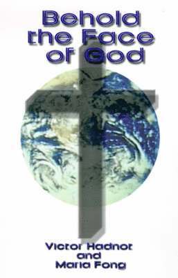 Maria Fong, Victor Hadnot - Behold the Face of God, Häftad