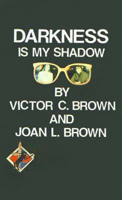 Victor C. Brown Jr., Joan L. Brown - Darkness is My Shadow, Häftad