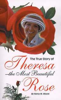 bokomslag True Story of Theresa the Most Beautiful Rose