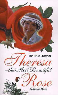 bokomslag True Story of Theresa the Most Beautiful Rose