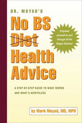 Dr. Moyad's No BS Diet Health Advice 1