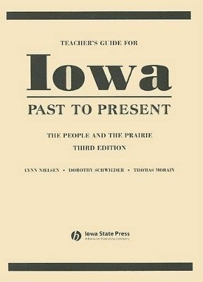 Dorothy Schwieder, Thomas Morain, Lynn Nielsen - Teacher's Guide for Iowa Past to Present, Häftad