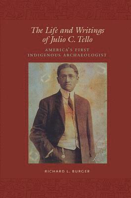 Richard L. Burger - Life and Writings of Julio C.Tello, Häftad
