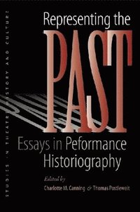 bokomslag Representing the Past: Essays in Performance Historiography