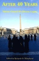 bokomslag After Forty Years  Vatican Council II`s Diverse Legacy
