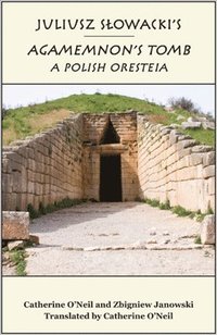 bokomslag Juliusz Slowacki`s Agamemnon`s Tomb - A Polish Oresteia