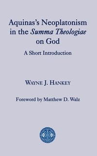 bokomslag Aquinas?s Neoplatonism in the Summa Theologiae o - A Short Introduction
