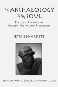 bokomslag The Archaeology of the Soul  Platonic Readings in Ancient Poetry and Philosophy