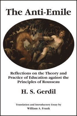 The AntiEmile  Reflections on the Theory and Practice of Education against the Principles of Rousseau 1