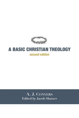 A. J. Conyers, Jacob Shatzer, Jacob Shatzer - Basic Christian Theology, Häftad