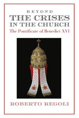 bokomslag Beyond the Crises - The Pontificate of Benedict XVI