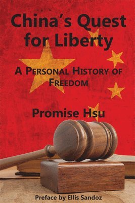 bokomslag China`s Quest for Liberty  A Personal History of Freedom