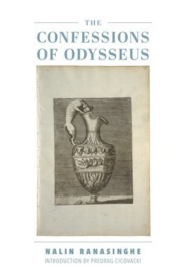 Nalin Ranasinghe, Predrag Cicovacki - Confessions of Odysseus, Inbunden