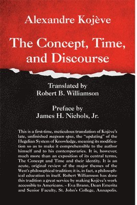 Alexandre Kojève, Robert B. Williamson, James H. Nichols - Concept, Time, and Discourse, Inbunden