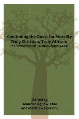 bokomslag Continuing the Quest for Morality Truly Christian, Truly African