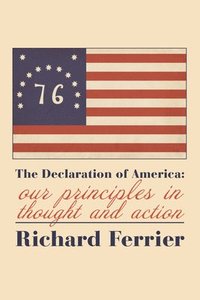bokomslag The Declaration of America - Our Principles in Thought and Action