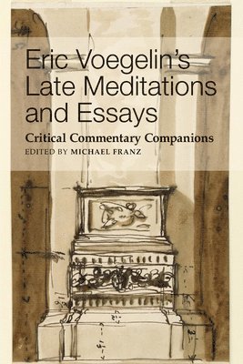 bokomslag Eric Voegelin`s Late Meditations and Essays - Critical Commentary Companions
