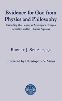 bokomslag Evidence for God from Physics and Philosophy  Extending the Legacy of Monsignor George Lematre and St. Thomas Aquinas