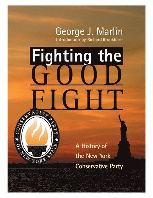 bokomslag Fighting The Good Fight - History Of New York Conservative Party