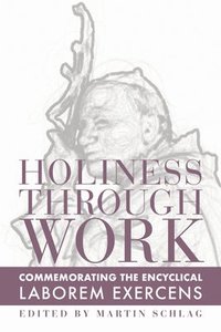 bokomslag Holiness through Work - Commemorating the Encyclical Laborem Exercens