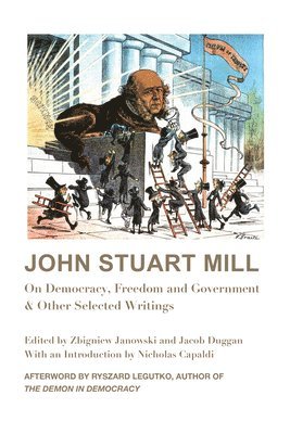 John Stuart Mill  On Democracy, Freedom and Government & Other Selected Writings 1