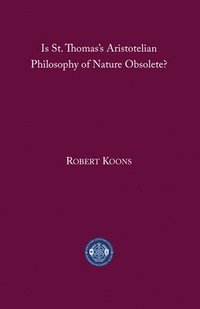 bokomslag Is St. Thomas?s Aristotelian Philosophy of Nature Obsolete?