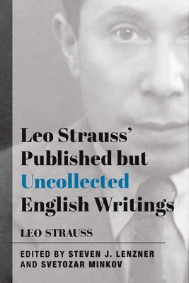 Leo Strauss, Steven J. Lenzner, Svetozar Minkov, Steven J. Lenzner - Leo Strauss` Published but Uncollected English Writings, Häftad