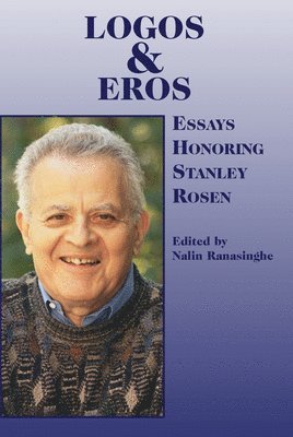 Logos and Eros  Essays Honoring Stanley Rosen 1