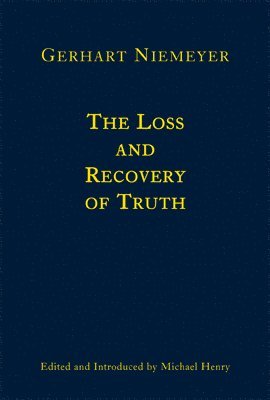 Loss and Recovery of Truth – Selected Writings of Gerhart Niemeyer
