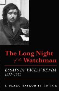 bokomslag The Long Night of the Watchman  Essays by Vaclav Benda, 19771989