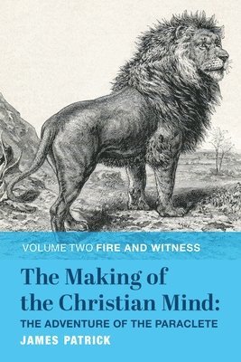 bokomslag The Making of the Christian Mind: The Adventure of the Paraclete
