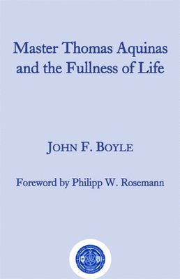 bokomslag Master Thomas Aquinas and the Fullness of Life