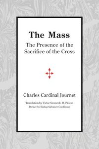 bokomslag The Mass  The Presence of the Sacrifice of the Cross